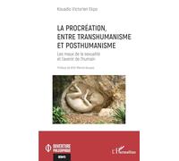 La procréation, entre transhumanisme et posthumanisme: Les maux de la sexualité et l'avenir de l'humain (Ouverture Philosophique)