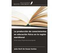 La producción de conocimientos en educación física en la región meridional: Stricto sensu Programas de postgrado
