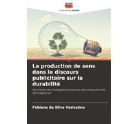 La production de sens dans le discours publicitaire sur la durabilité: Une étude des stratégies persuasives dans les publicités de magazines