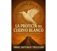 LA PROFECIA DEL CUERVO BLANCO: El misterio que puede cambiar la historia... o destruirla