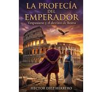 LA PROFECIA DEL EMPERADOR: VESPASIANO Y EL DESTINO DE ROMA