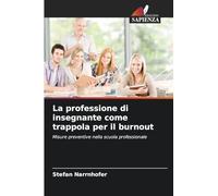 La professione di insegnante come trappola per il burnout: Misure preventive nella scuola professionale