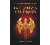 La Profezia del Drago (Il Ciclo dei Guerrieri del Sole)