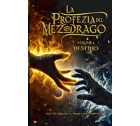 La Profezia del Mezzo-Drago: Destino