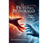 La Profezia del Mezzo-Drago - Destino: Volume I B/N