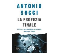 La profezia finale. Lettera a papa Francesco sulla Chiesa in tempo di guerra