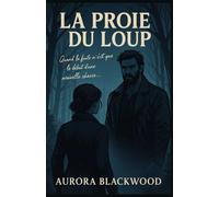 LA PROIE DU LOUP: Quand la fuite n’est que le début d’une nouvelle chasse… Un premier tome captivant, immersif, où la tension monte à chaque page, ... et une atmosphère sauvage et mystérieuse