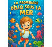 La Promenade d’Élio sous la Mer: Un matin, Élio enfile son masque et plonge sous les vagues. Un livre de coloriage et d’histoire poétique pour les enfants de 2 à 5 ans.