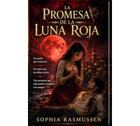 LA PROMESA DE LA LUNA ROJA: Un Padre que traiciono. Un Amor que no debia Existir. Una Promesa que solo puede cumplirse con sangre.