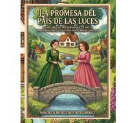 La promesa del País de las Luces: La historia de dos hermanas, un pacto inquebrantable y el veneno de las malas lenguas.