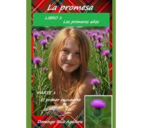 La promesa: Libro 1 Los primeros años - Parte 1 El primer encuentro