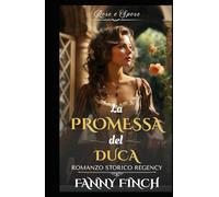 La Promessa Del Duca: Romanzo Storico di Reggenza (Rose e Spose - Serie 2)