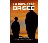 La Promesse Brisée: Entre L’Obscurité et la Lumière du Cœur