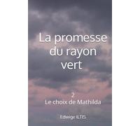 La promesse du rayon vert Tome 2: Le choix de Mathilda (Les promesses du rayon vert)
