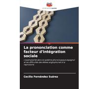 La prononciation comme facteur d'intégration sociale: L'exemplarité dans le système phonologique espagnol et les difficultés des élèves anglophones à la reproduire.
