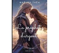 La Prophétie d’Argent: L’amour au cœur de la malédiction