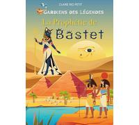 La prophétie de Bastet: Une aventure en Egypte sur fond d'énigmes et de mythologie (Gardiens des Légendes)