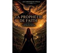 La Prophétie de Faith: 1 (Les Chroniques d'Eolia)