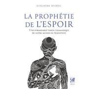 La Prophétie de l'espoir - Une formidable vision chamanique de notre monde en transition