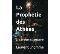 La Prophétie des Athées: L'Impasse Martienne (1) (Les Chiens de Mars)