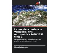 La proprietà terriera in Venezuela: una retrospettiva 1498/1937 tomo 1