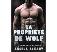 La Propriété De Wolf (Cascade Wolves MC [French Edition])