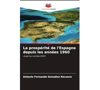 La prospérité de l'Espagne depuis les années 1960: Jusqu'aux années 2000