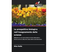 La prospettiva biologica nell'insegnamento delle scienze: Riflessione su una serie di lezioni sul tema delle piante a fioritura precoce nella prima classe della scuola elementare.