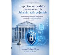 La Protección de datos en la Administración de Justicia: Ante la comunicación procesal de información obtenida del Punto Neutro Judicial y trasladada por LexNet