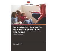 La protection des droits de l'enfant selon la loi islamique: Réalité ou attente ?