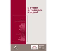 la protection des représentants du personnel: SOUS LA DIRECTION DE LAURENT DEAR ET HERVÉ DECKERS