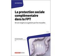La protection sociale complémentaire dans la FPT: De son origine à sa gestion par les mutuelles (Les essentiels)
