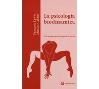 La Psicologia Biodinamica. Una Terapia Che Dà La Parola Al Corpo