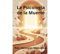 La Psicología de la Muerte: Cómo el Duelo, el Miedo y la Pérdida nos hacen Humanos