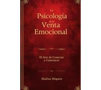 La Psicología de la Venta Emocional: El Arte de Conectar y Convencer