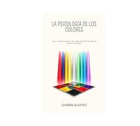 La psicología de los colores: Una puerta hacia el ser interior según Max Lüscher (Colección en español de Jouman Alsayed)