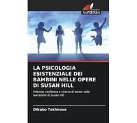 LA PSICOLOGIA ESISTENZIALE DEI BAMBINI NELLE OPERE DI SUSAN HILL: Infanzia, resilienza e ricerca di senso nelle narrazioni di Susan Hill