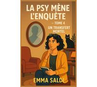 La psy mène l’enquête Tome 4 : Un transfert mortel: Un cosy crime psychologique tendu, drôle et humain, où le crime est mental, la menace invisible…