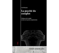 La psyché du complot: L'influence de la maladie mentale sur la pensée conspirationniste