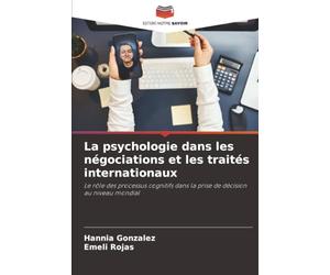 La psychologie dans les négociations et les traités internationaux: Le rôle des processus cognitifs dans la prise de décision au niveau mondial