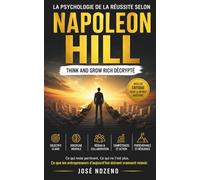 La psychologie de la réussite selon Napoleon Hill: Think and Grow Rich décrypté