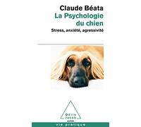 La psychologie du chien: stress, anxiete, agressivite