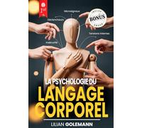 LA PSYCHOLOGIE DU LANGAGE CORPOREL: 6 LIVRES EN 1: Comprendre le Langage non Verbal, Influencer Autrui, se Protéger de la Psychologie Obscure et de Manipulation, Améliorer sa Communication +eBook PDF