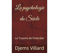 La psychologie du Siècle: Le Trauma de l’Indicible