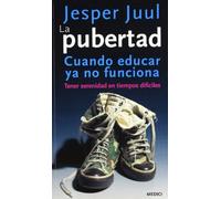 La pubertad: Cuando educar ya no funciona