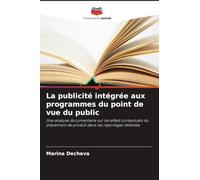 La publicité intégrée aux programmes du point de vue du public: Une analyse documentaire sur les effets contextuels du placement de produit dans les reportages télévisés