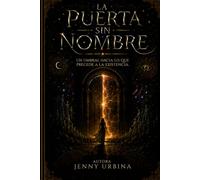 LA PUERTA SIN NOMBRE: Un umbral hacia lo que precede a la existencia