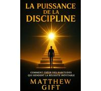 LA PUISSANCE DE LA DISCIPLINE: Comment créer des habitudes qui rendent la réussite inévitable (The Mindshift Series)