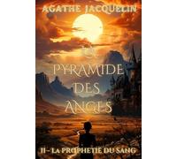 La Pyramide des Anges: II - La Prophétie du Sang