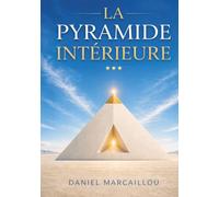 La Pyramide Intérieure (Métamorphose de l'être humain)